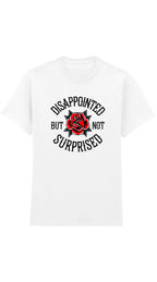 Disappointed But Not Surprised Rose Graphic T-Shirt – 100% Cotton