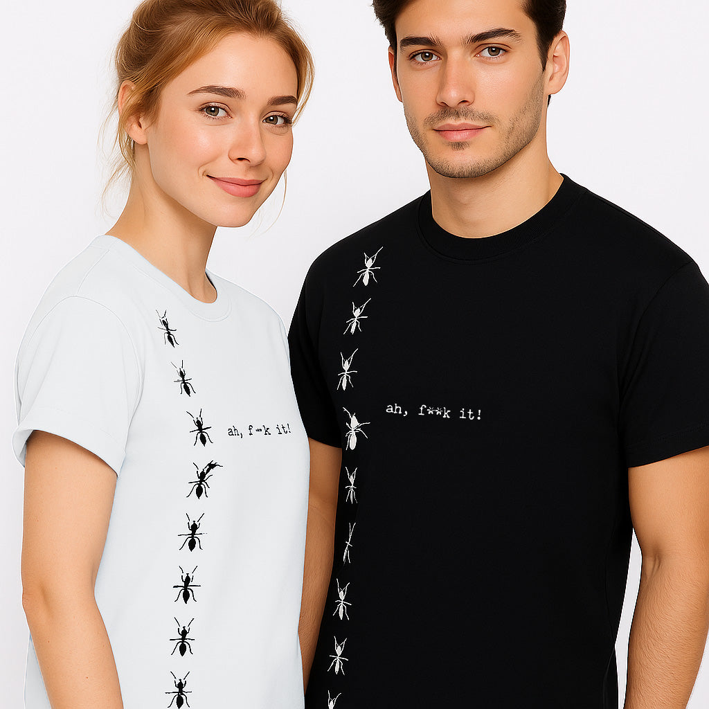 Ah, F**k It!” T-Shirt – Funny Ants Graphic Tee, Unisex Cotton T-Shirt