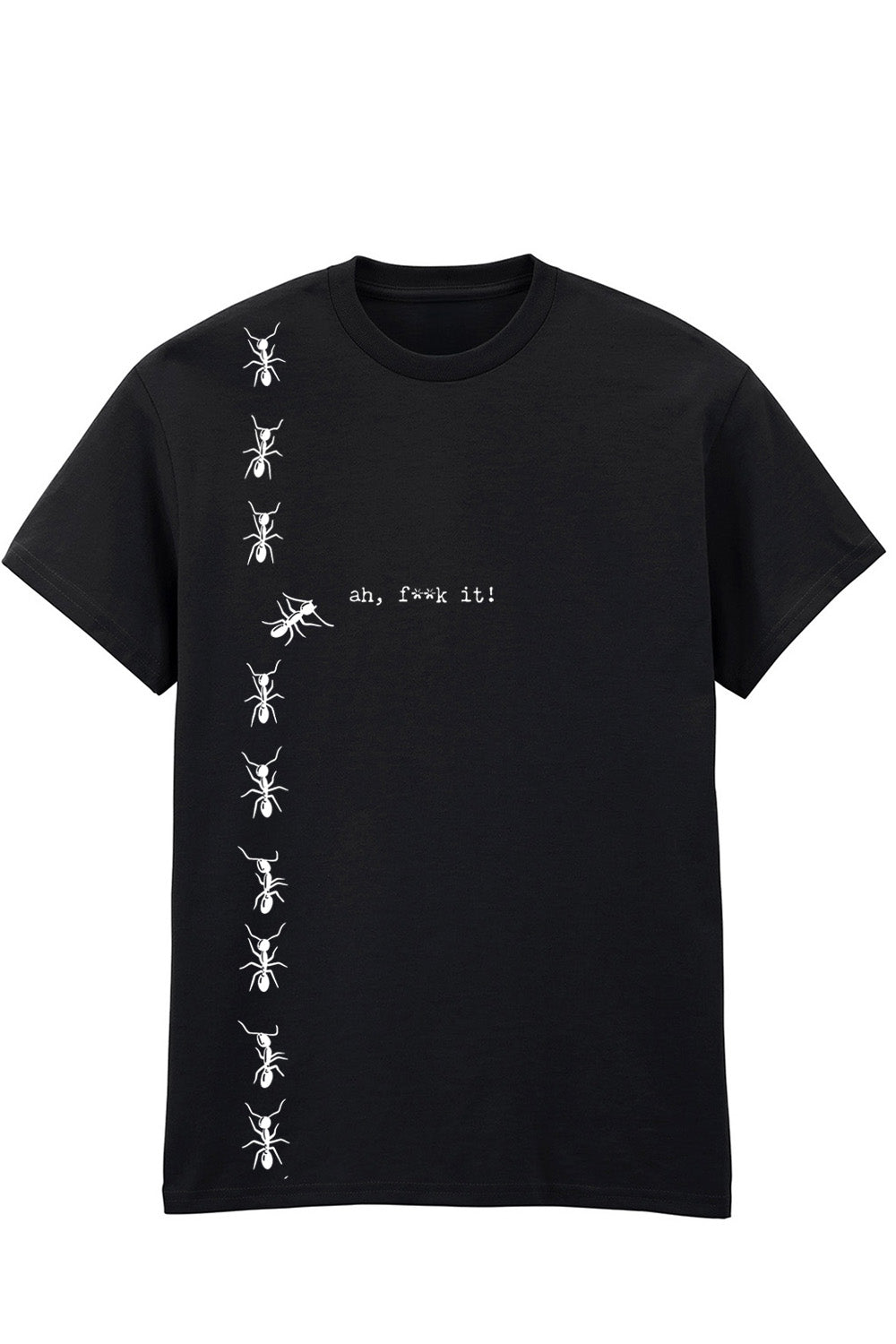 Ah, F**k It!” T-Shirt – Funny Ants Graphic Tee, Unisex Cotton T-Shirt