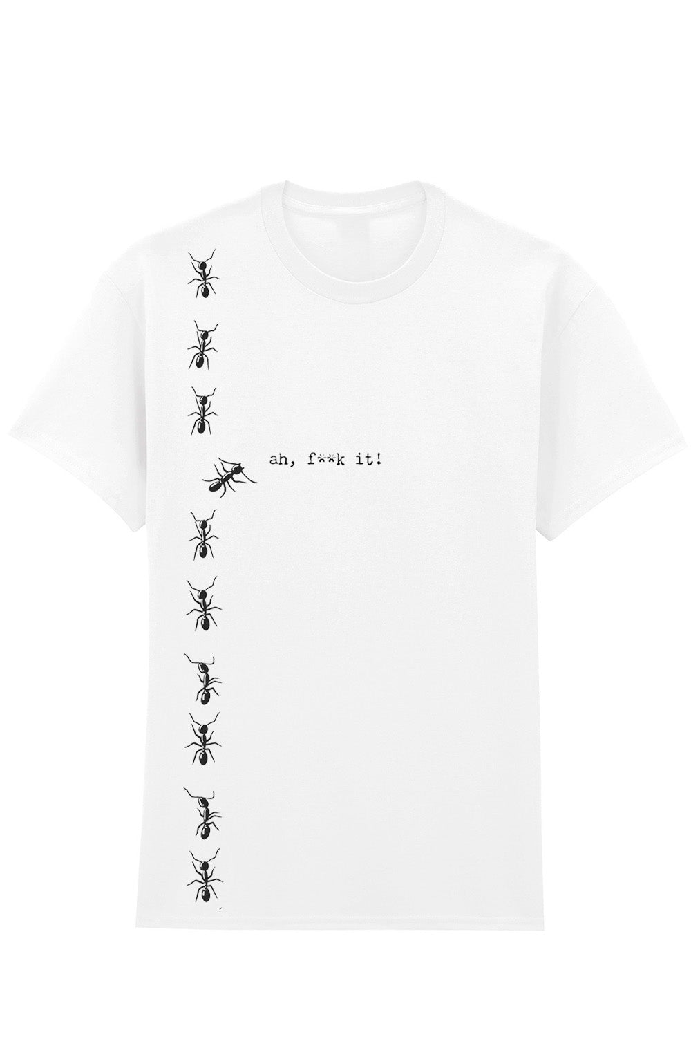 Ah, F**k It!” T-Shirt – Funny Ants Graphic Tee, Unisex Cotton T-Shirt